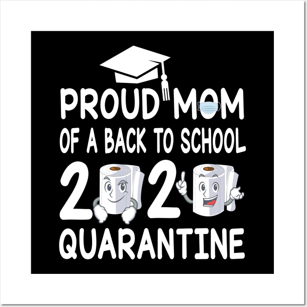 Proud Mom Of A Back To School 2020 Quarantine Student With Face Mask And Toilet Paper Wall Art by bakhanh123